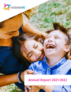 the cover page of Inclusion BC's 2022 annual report. There is a mother holding her two children while they laugh. she is smiling at them. The top left of the cover has the inclusion BC logo. The bottom right of the page reads "Annual Report 2021-2022"