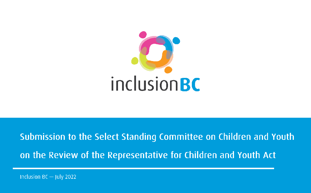 Submission to the select standing committee on children and youth on the review on the representative for children and youth act. Inclusion bc July 2022