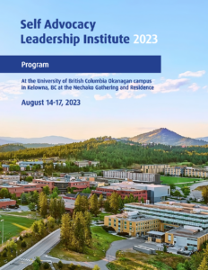 The cover page for the program of the institute. An aerial view of the UBC Okanagan campus. The sun is low in the sky and is casting an orange glow across the land with rolling hills and mountains in the distance. The sky is clear and blue. There are a few small clouds. Text on the cover reads: self advocacy leadership institute 2023. Program. At the university of british columbia okanagan campus in kelowna, BC at the nechako gathering and residence. August 14-17, 2023