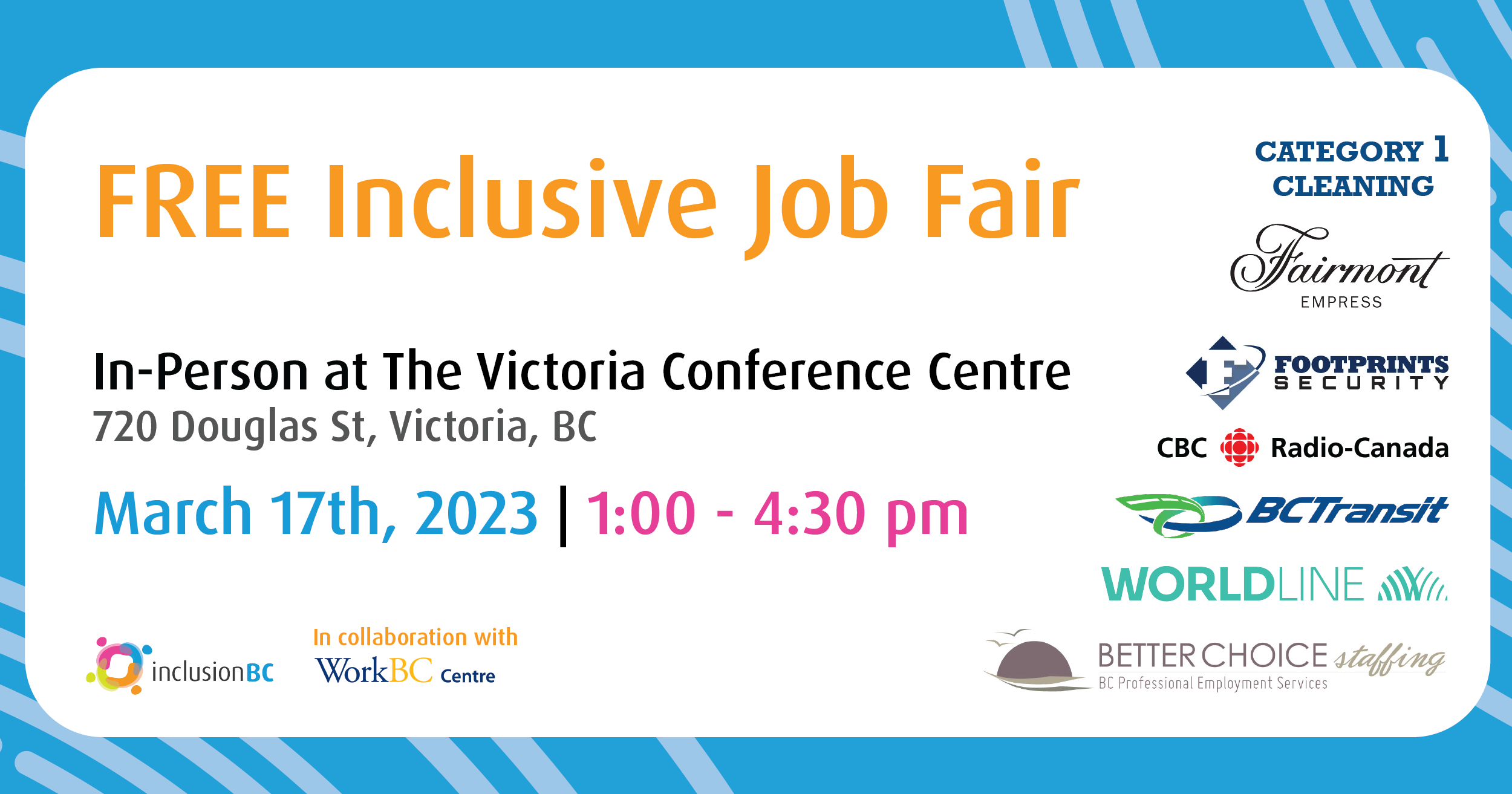 free inclusive job fair. Victoria Conference Centre. March 17th, 1-4:30 pm