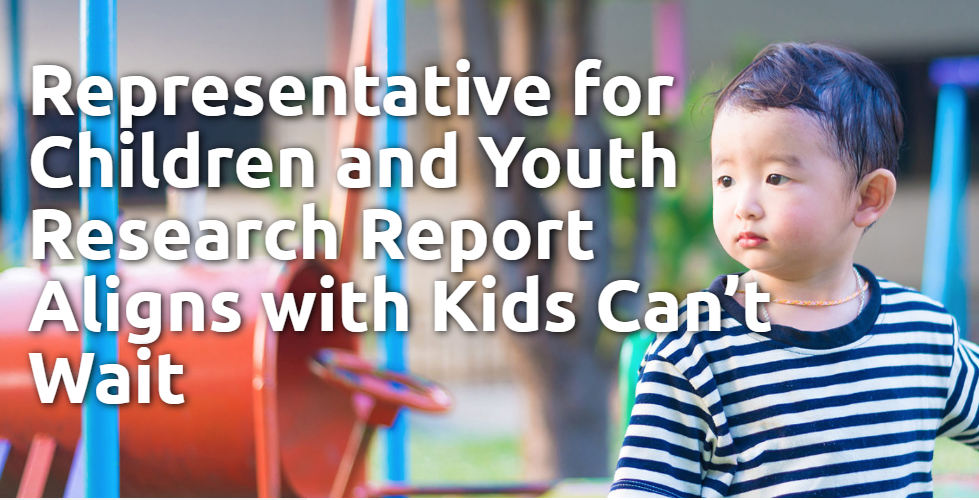 representative for children and youth research report aligns with kids can't wait